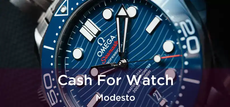 Cash For Watch Modesto