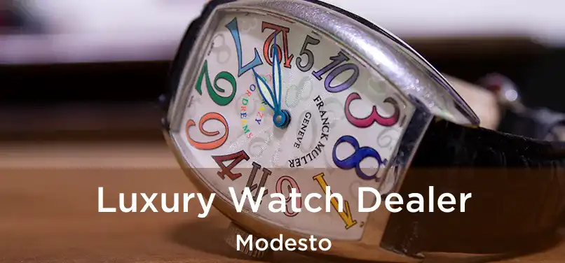 Luxury Watch Dealer Modesto