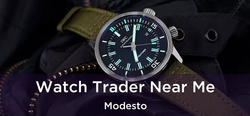 Watch Trader Near Me Modesto